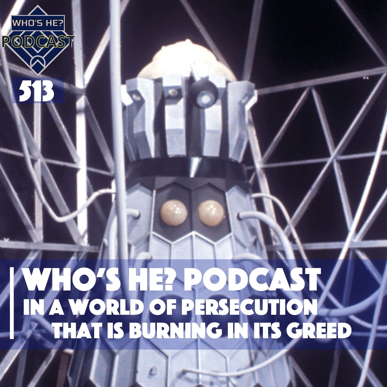 Who's He? Podcast 513 | In a world of persecution that is burning in its greed