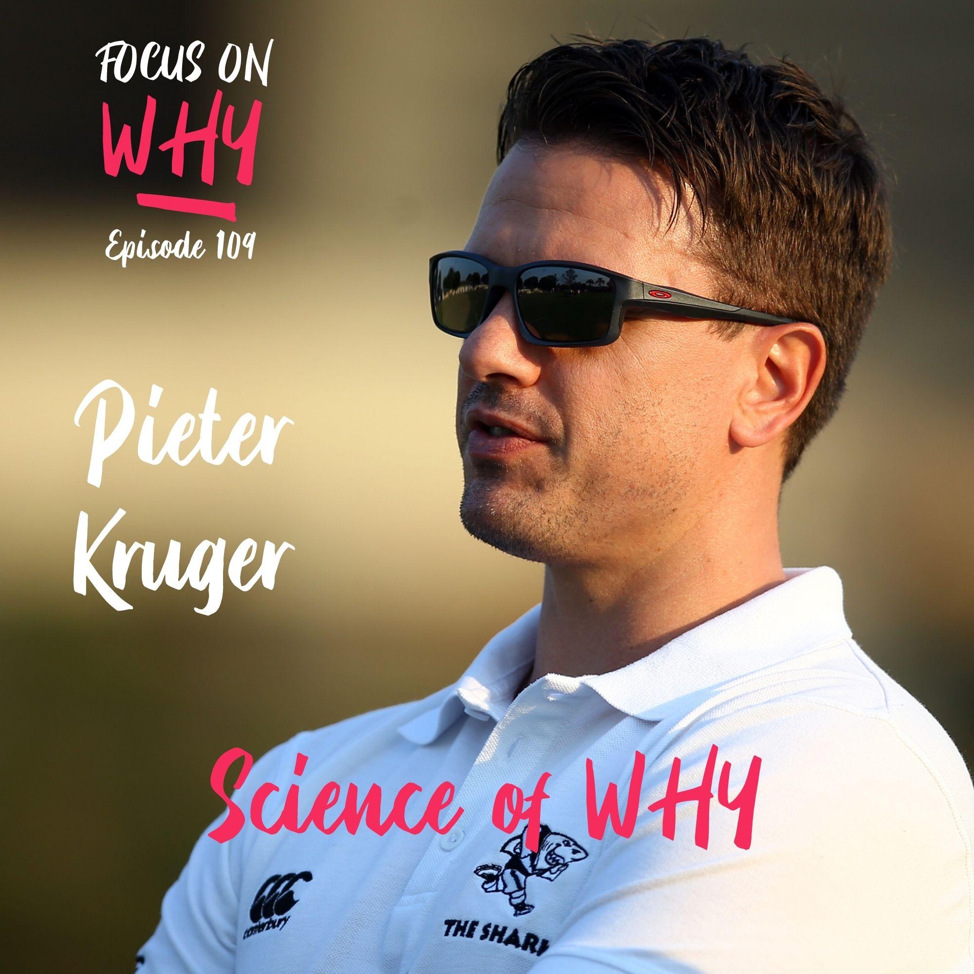 109 Science of WHY with Pieter Kruger