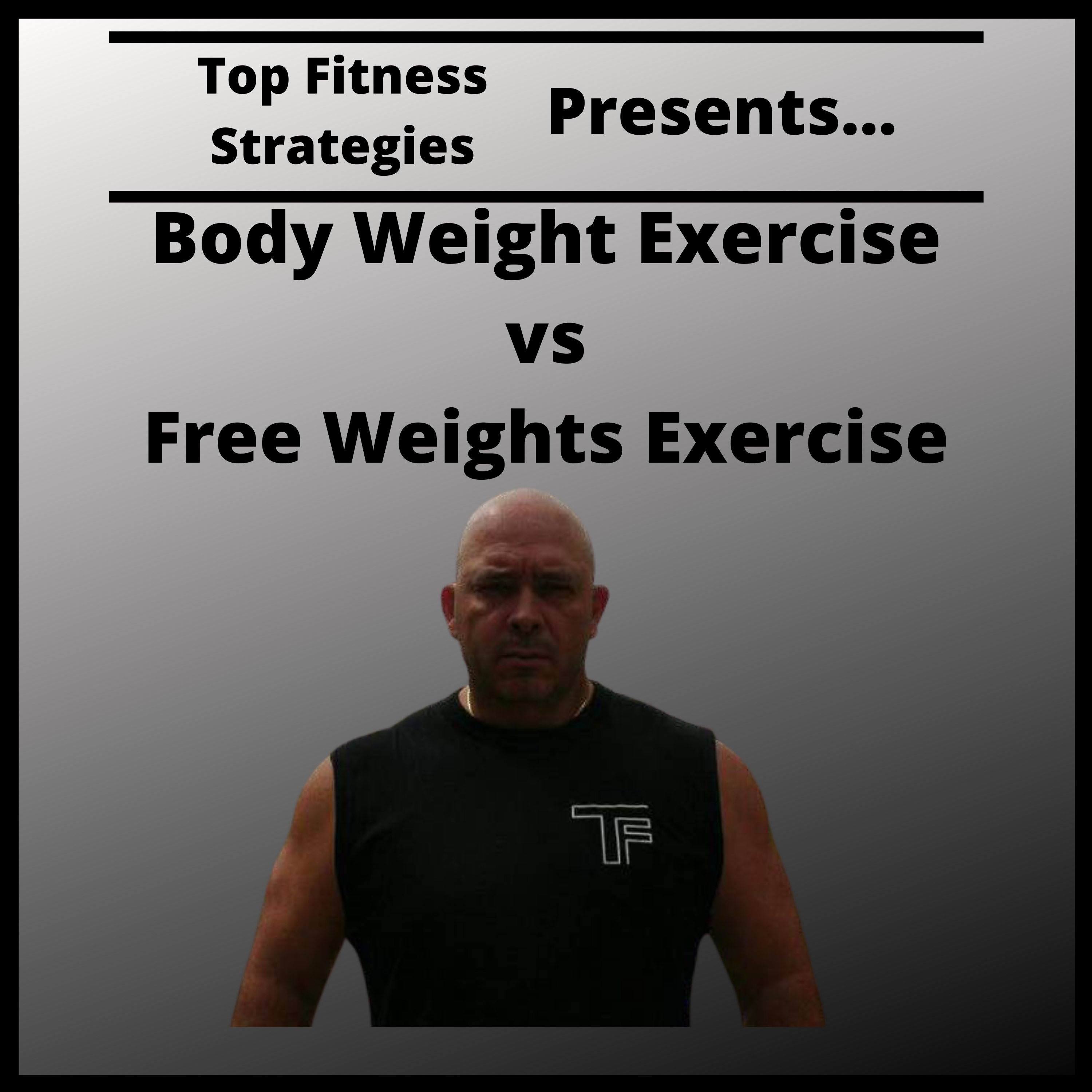 Ep11 -Body Weight vs Free Weight Workouts