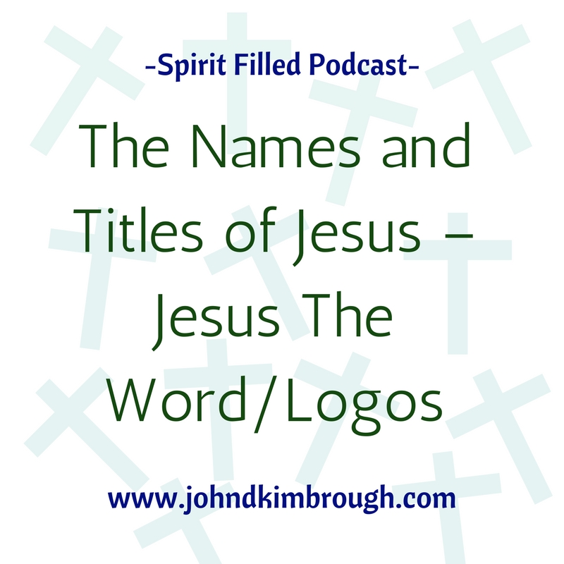 The Names and Titles of Jesus – Jesus The Word/Logos - Episode 93