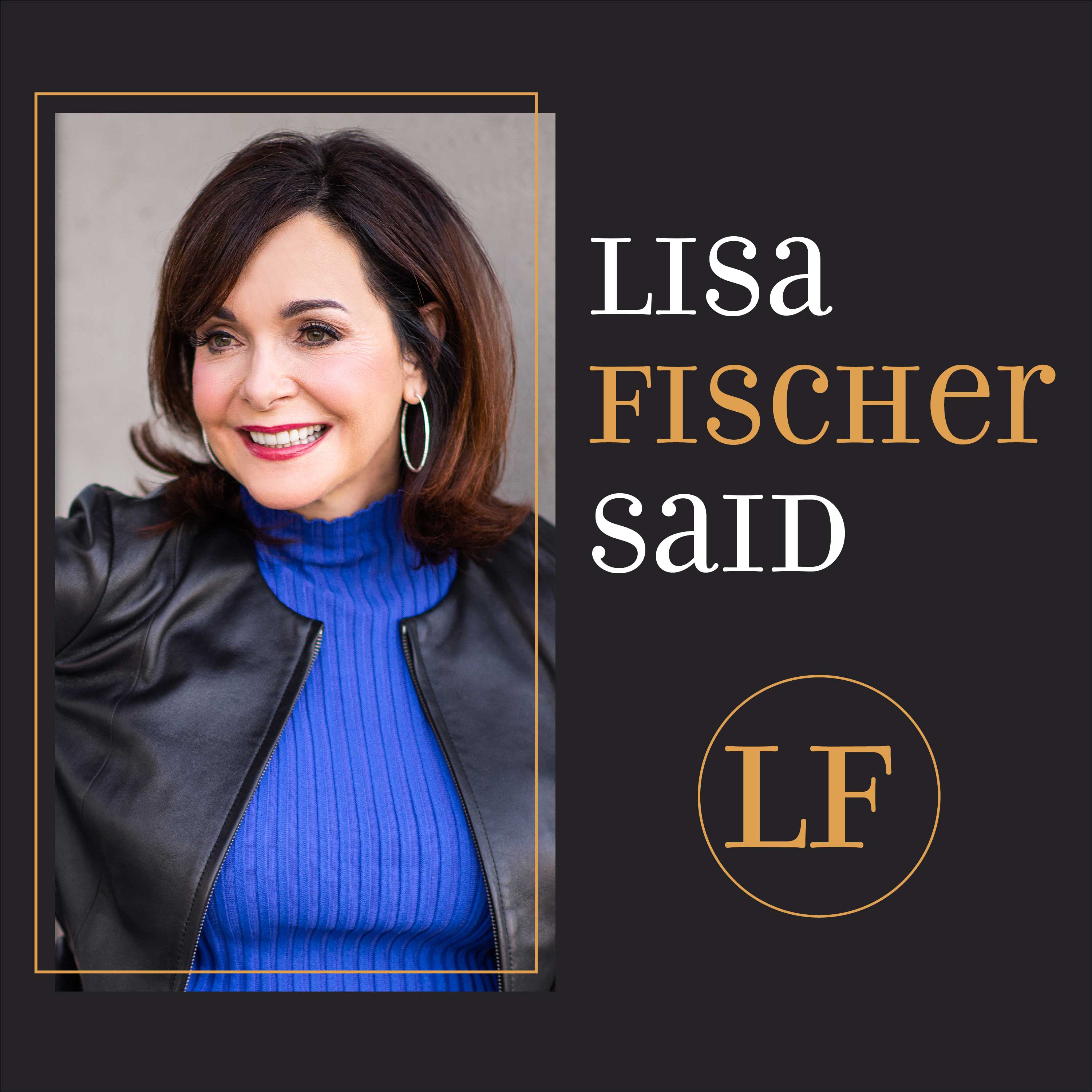 The Lisa Fischer Said Podcast