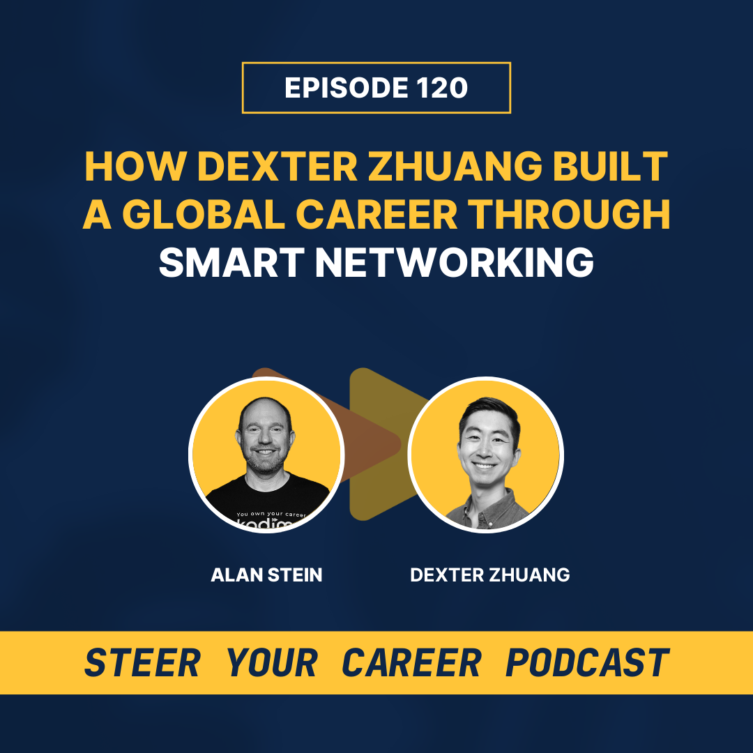 Ep 120: How Dexter Zhuang Built a Global Career Through Smart Networking
