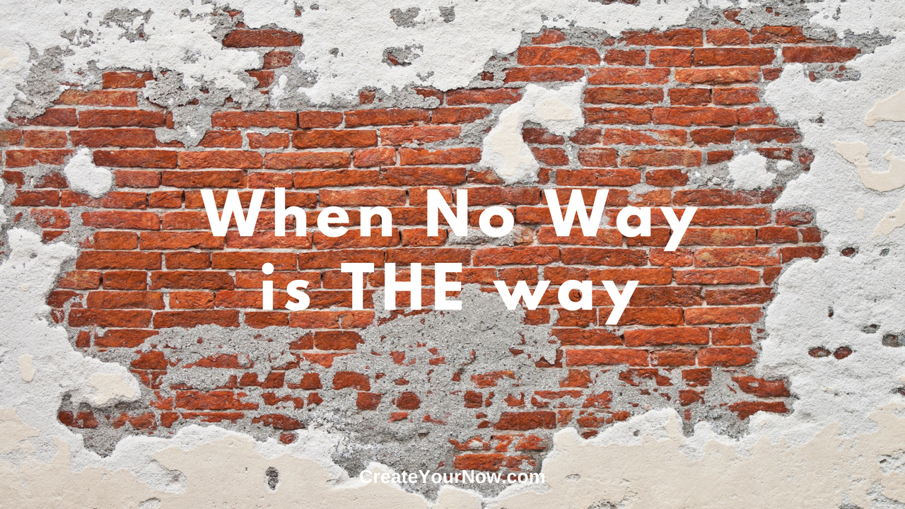 1126 When No Way is THE Way