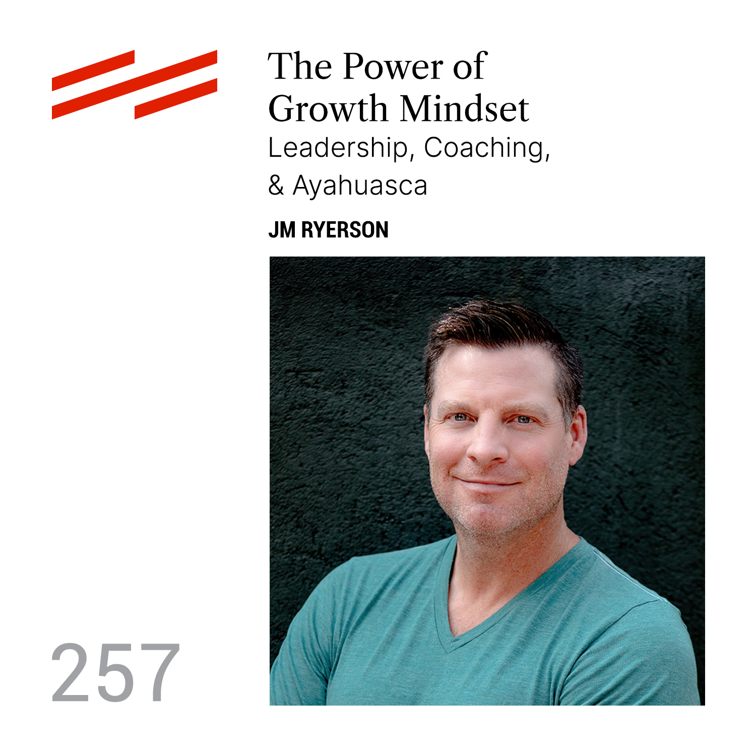 JM Ryerson - The Power of Growth Mindset: Leadership, Coaching, & Ayahuasca