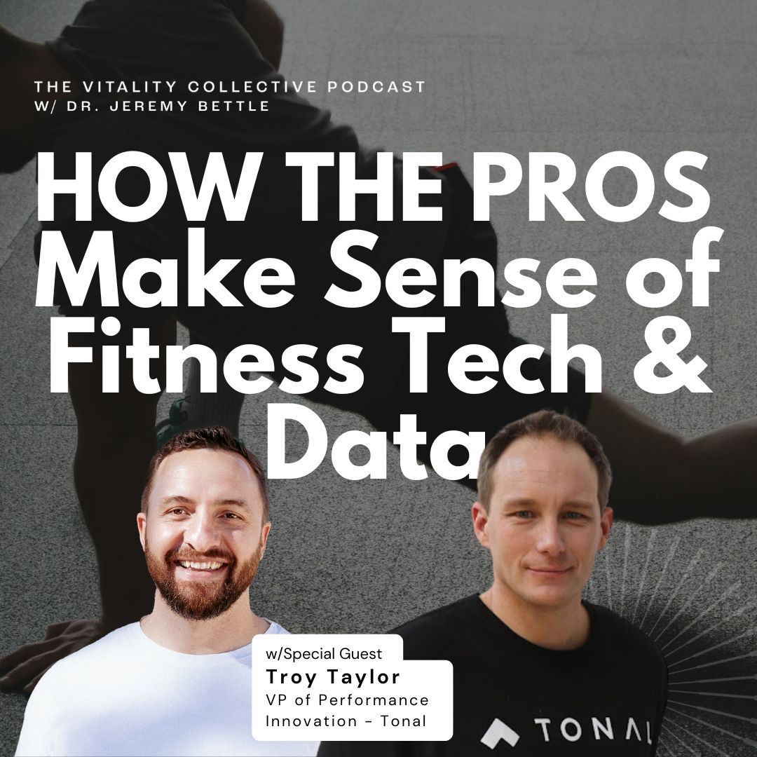 EP 35: How The Pros Make Sense of Fitness Tech And Data w/Troy Taylor
