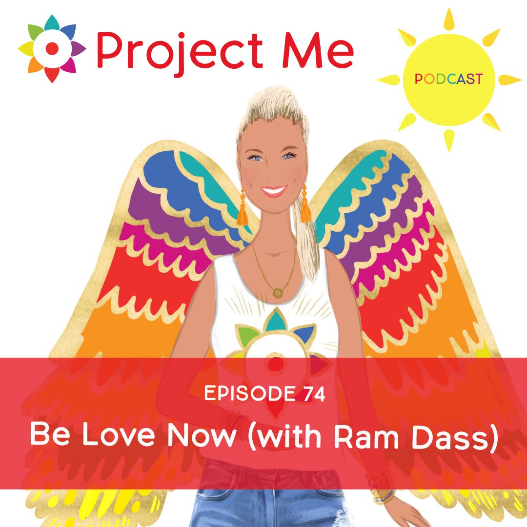 #74 Be Love Now (with Ram Dass)