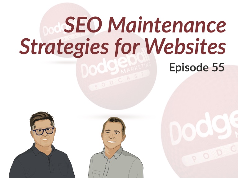 Dodgeball Marketing Podcast #55: SEO Maintenance for Better Site Performance