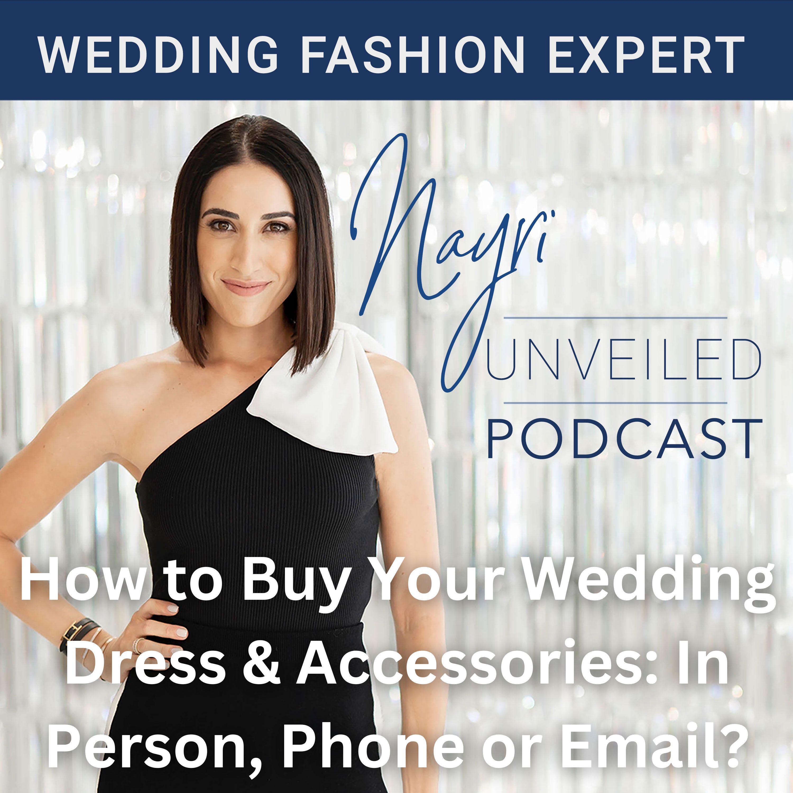 Nayri Unveiled Podcast - Wedding Fashion Expert
