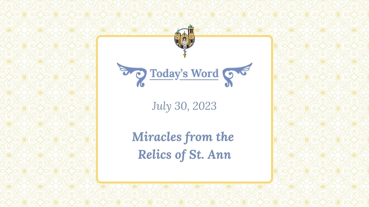 July 30 - Miracles from the Relics of St Ann