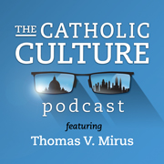 The Catholic Culture Podcast