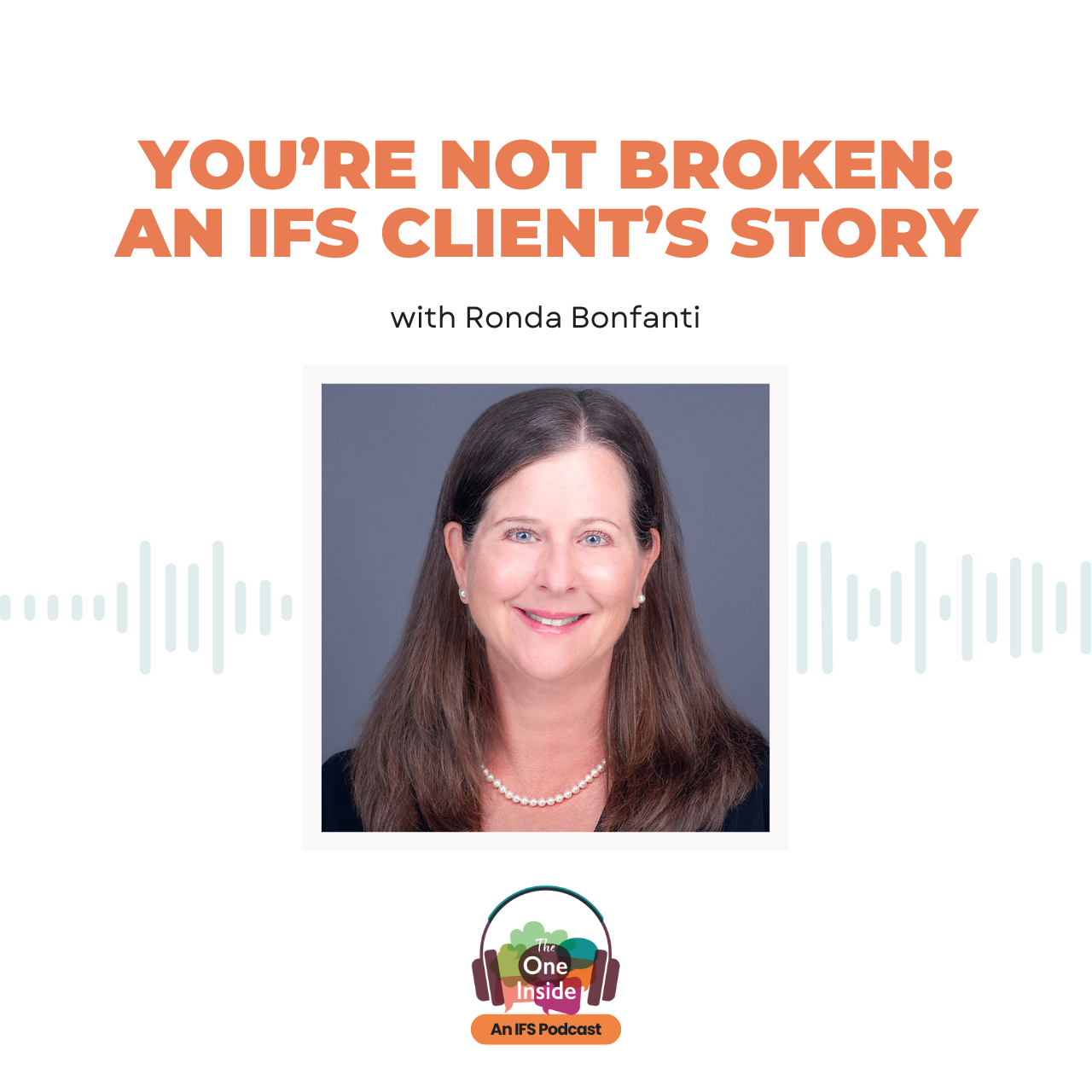 You're Not Broken: An IFS Client's Story with Ronda Bonfanti