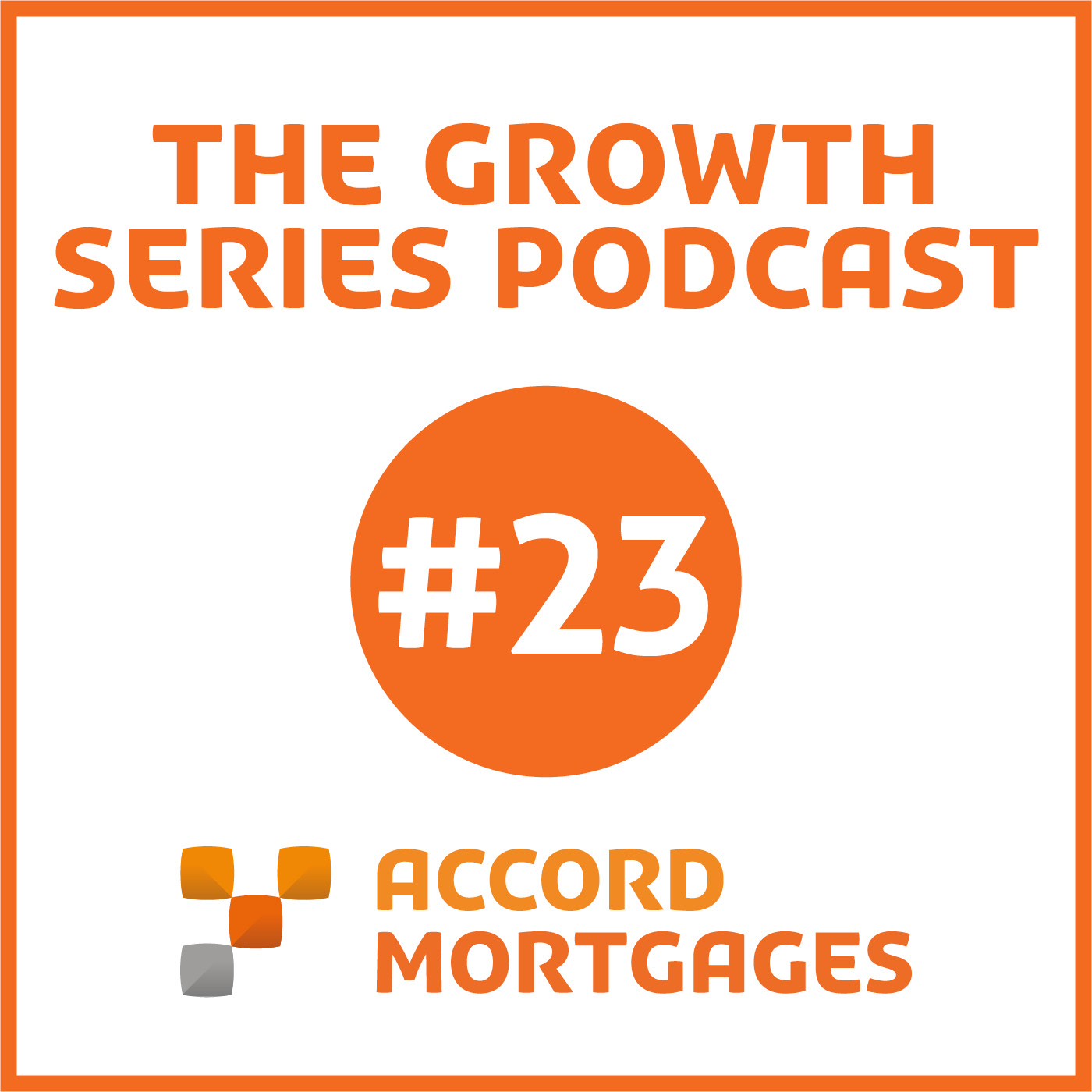 The Accord Mortgages Growth Series Podcast