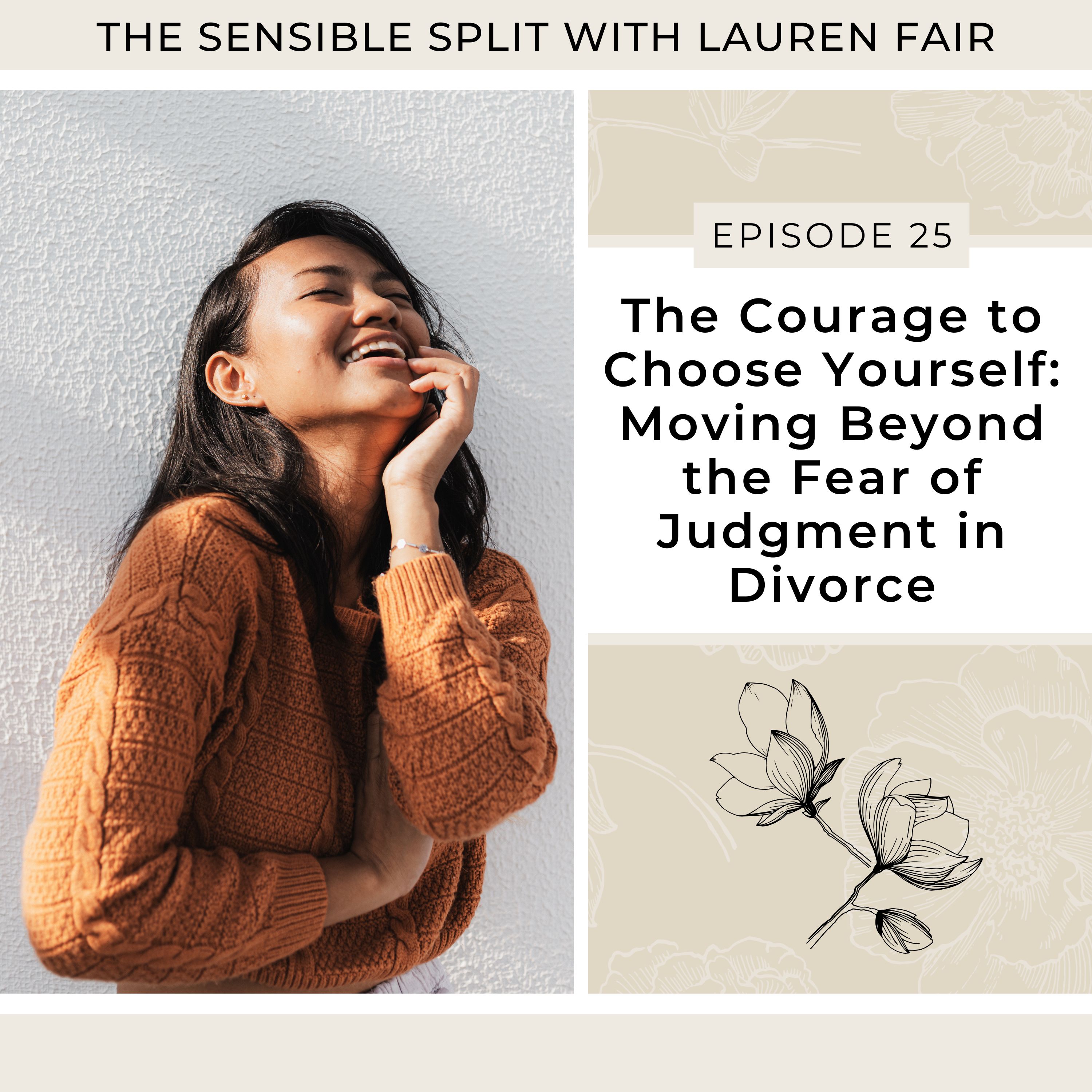 25. The Courage to Choose Yourself: Moving Beyond the Fear of Judgment in Divorce
