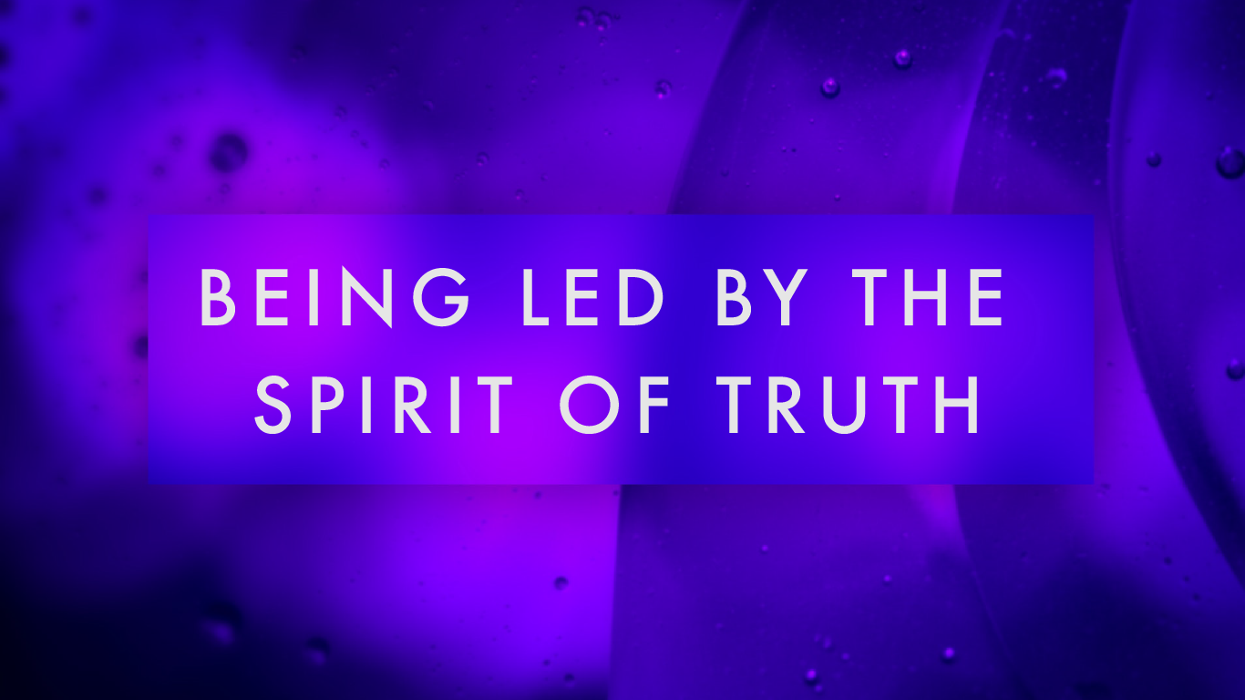 Being Led by the Spirit of Truth