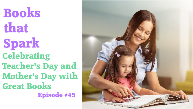 Episode 45-Celebrating Teacher's Day and Mother's Day with Great Boooks