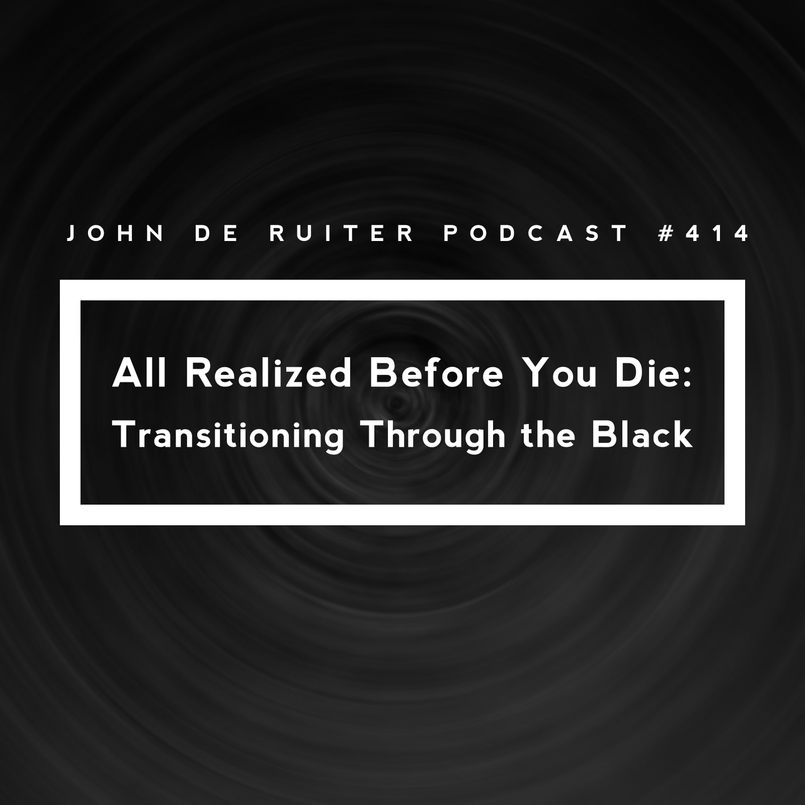 JdR Podcast 414 - All Realized Before You Die: Transitioning Through the Black