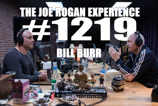 The Joe Rogan Experience #1219 - Bill Burr