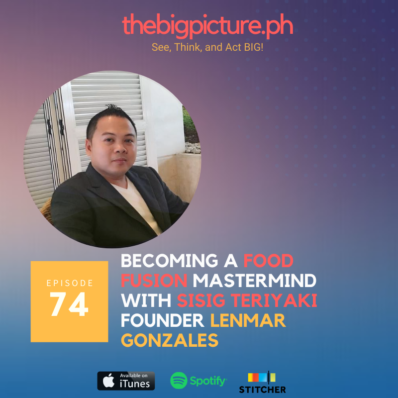 #74: Becoming a Food Fusion Mastermind With Sisig Teriyaki Founder Lenmar Gonzales