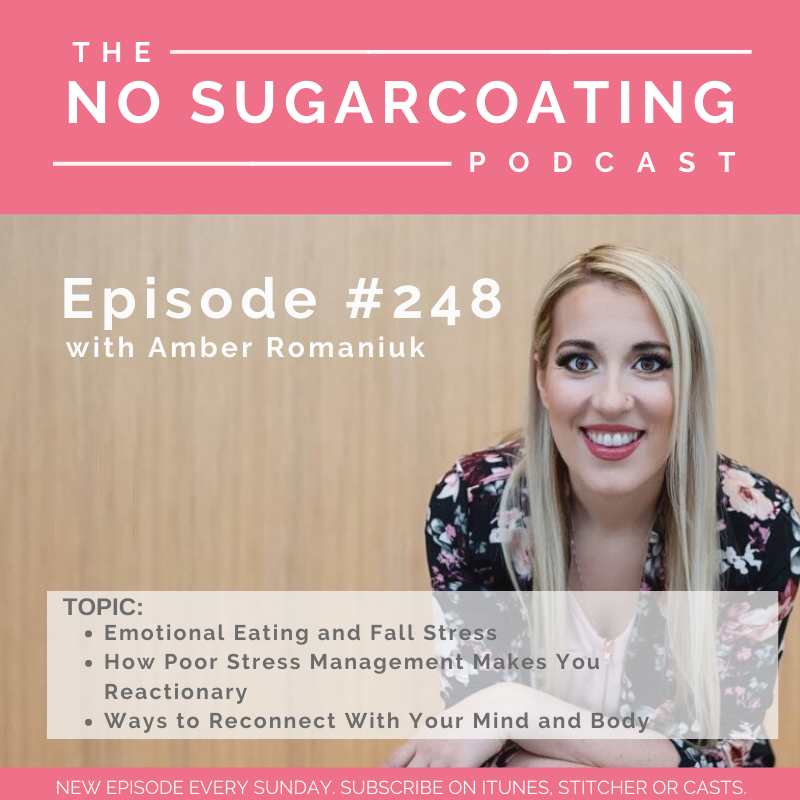 #248 Emotional Eating and Fall Stress, How Poor Stress Management Makes You Reactionary and Ways to Reconnect With Your Mind and Body