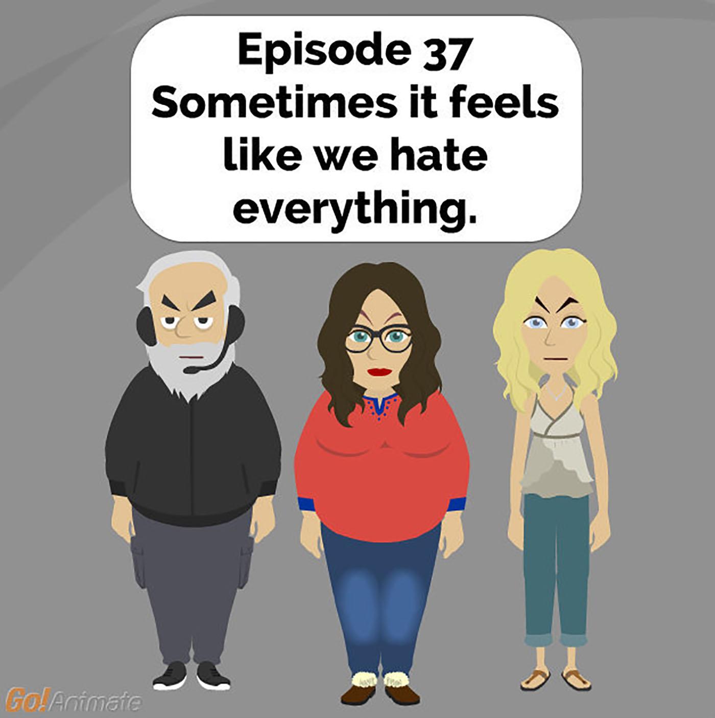 Sometimes It Feels Like We Hate Everything | Brilliant Observations 037