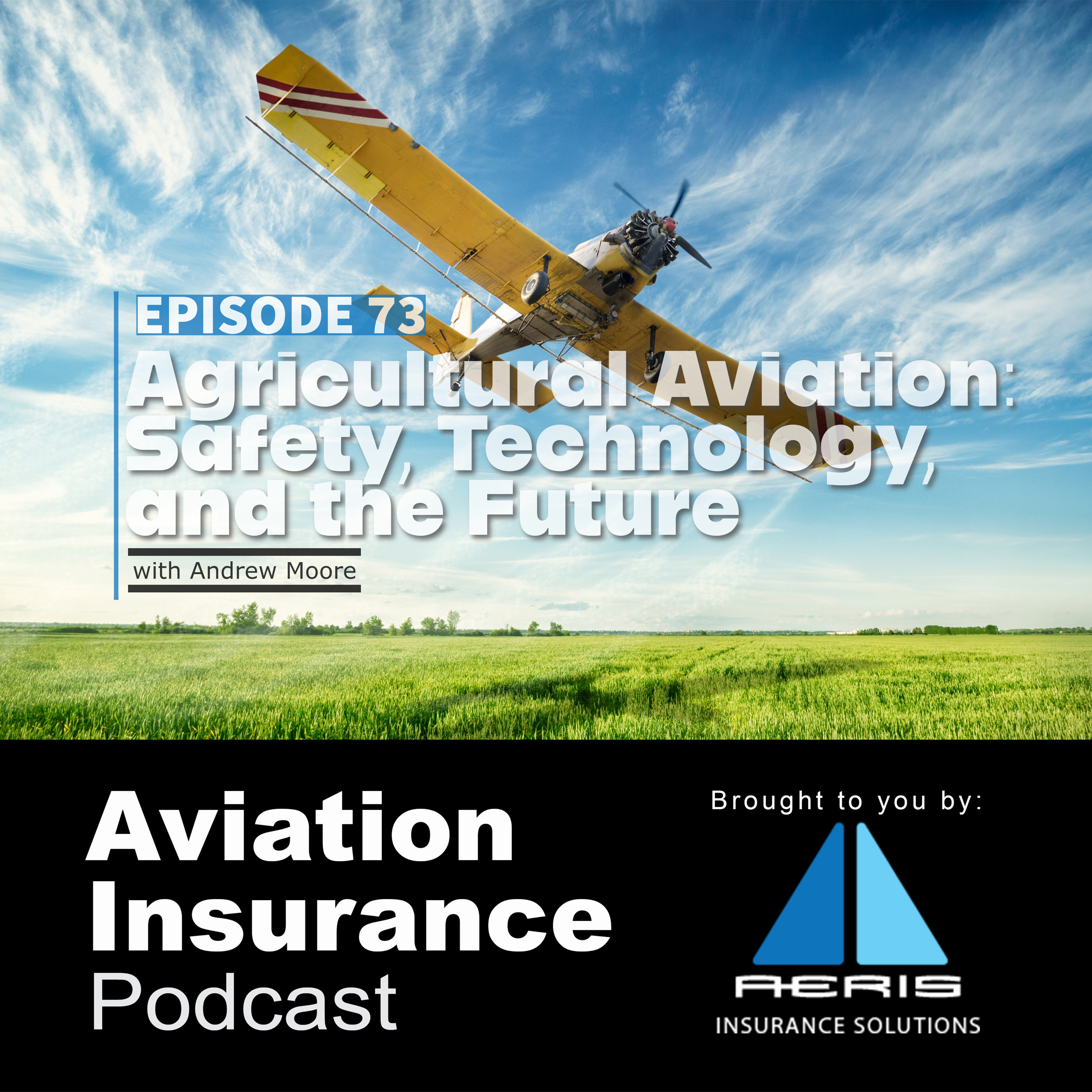 Episode 73: Andrew Moore Talks Agricultural Aviation - Safety, Technology, and the Future