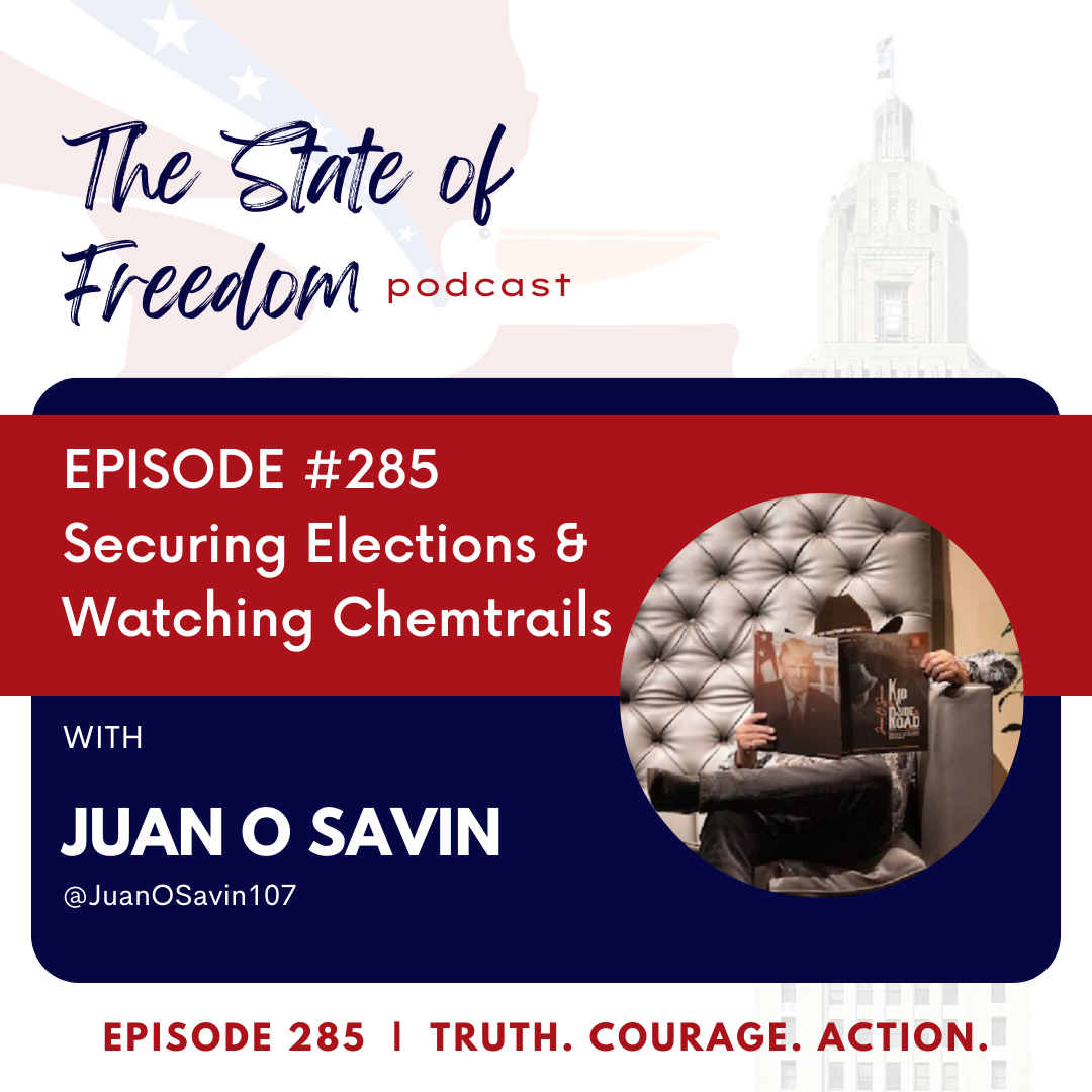 #285 Securing Elections & Watching Chemtrails w/ Juan O Savin