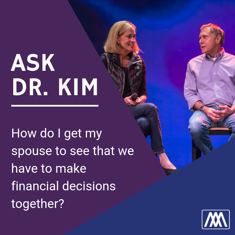 Ask Dr. Kim: How do I get my spouse to see that we have to make financial decisions together? | Ep. 311