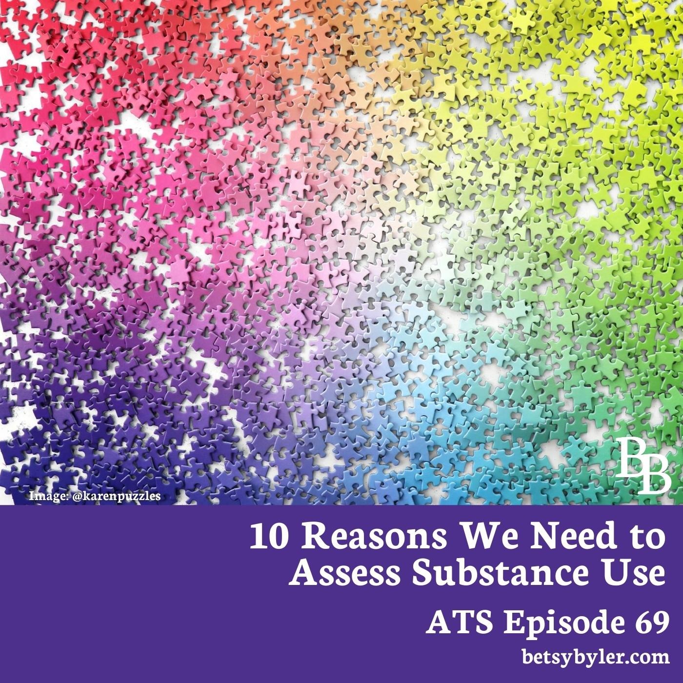 10 Reasons We Need to Assess Substance Use