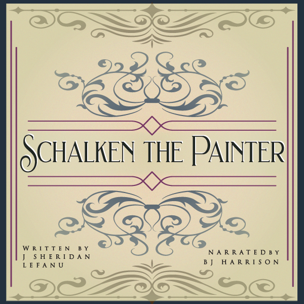 Ep. 666, Schalken the Painter, by J. Sheridan LeFanu