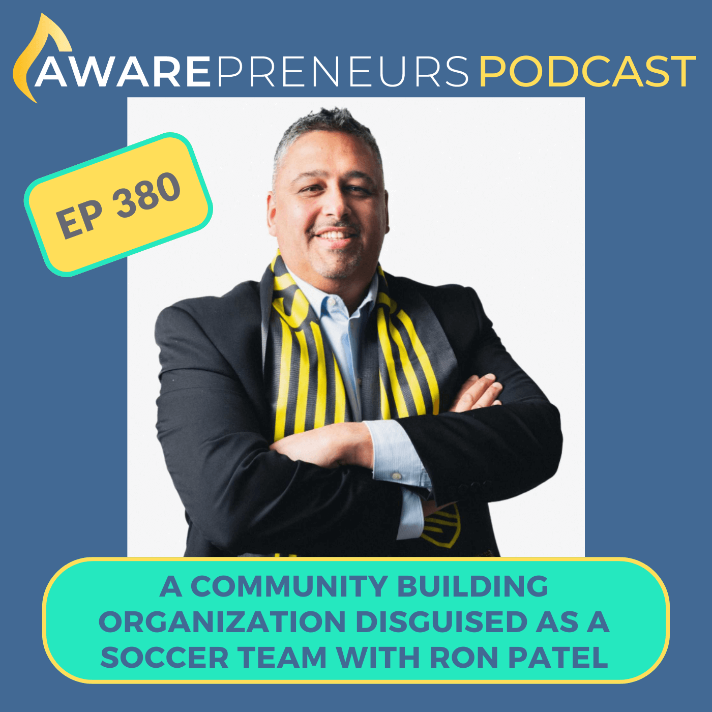 380 | A Community Building Organization Disguised As a Soccer Team with Ron Patel