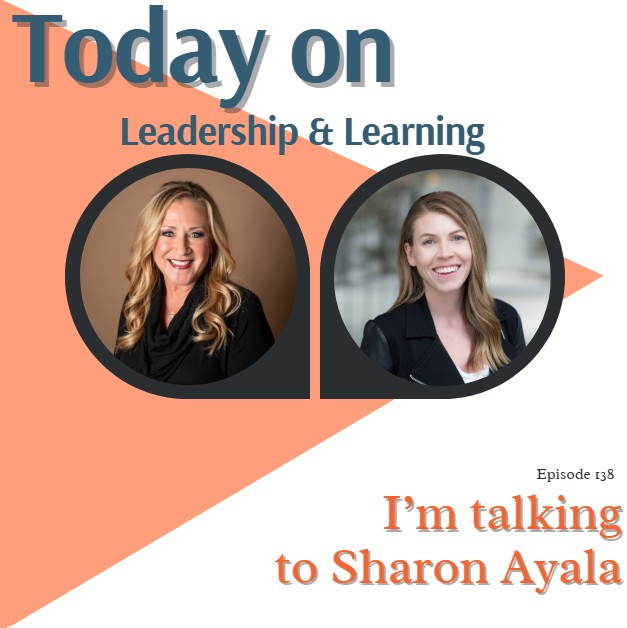 Episode 38: Interview with Sharon Ayala - Leading Change Part 1
