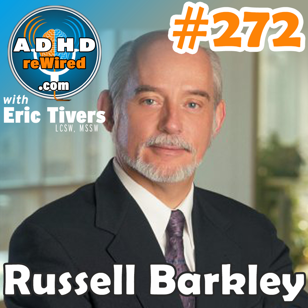 272 | Russell Barkley, Ph.D., Part 2 - The Case Against Neuropsychological Testing and New Research Part 2