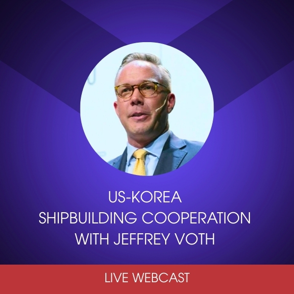 US-Korea Shipbuilding Cooperation with Jeffrey Voth