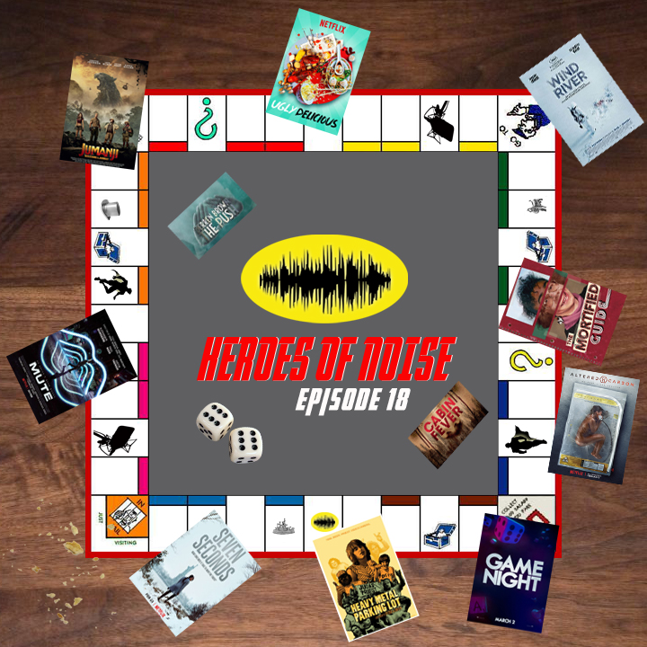 Episode 18 - Mute, The Mortified Guide, Heavy Metal Parking Lot, The Push, Ugly Delicious, Jumanji - Welcome to the Jungle, Game Night, Seven Seconds, Wind River, Cabin Fever, and Jeepers Creepers III