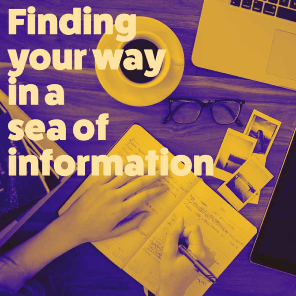 Finding your way in a sea of information