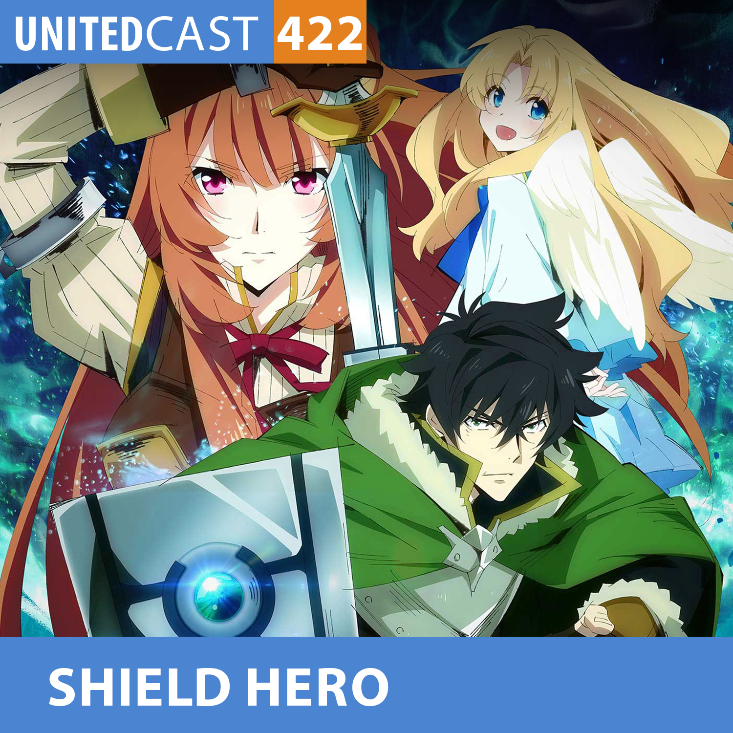 UNITEDcast #422 - SHIELD HERO - TATE NO YUUSHA NO NARIAGARI