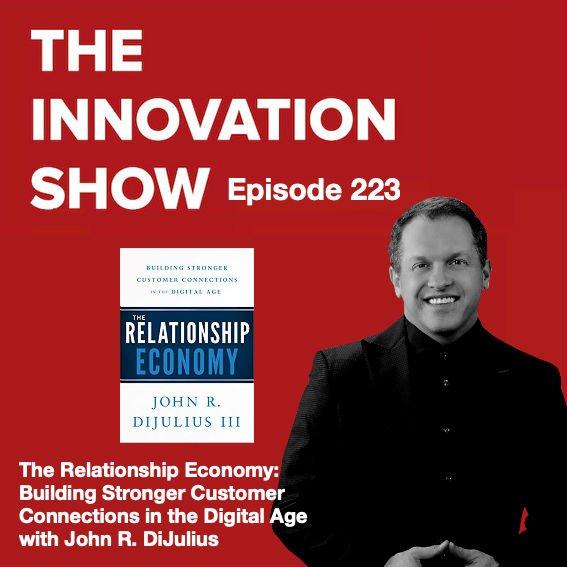 The Relationship Economy: Building Stronger Customer Connections in the Digital Age with John R. DiJulius