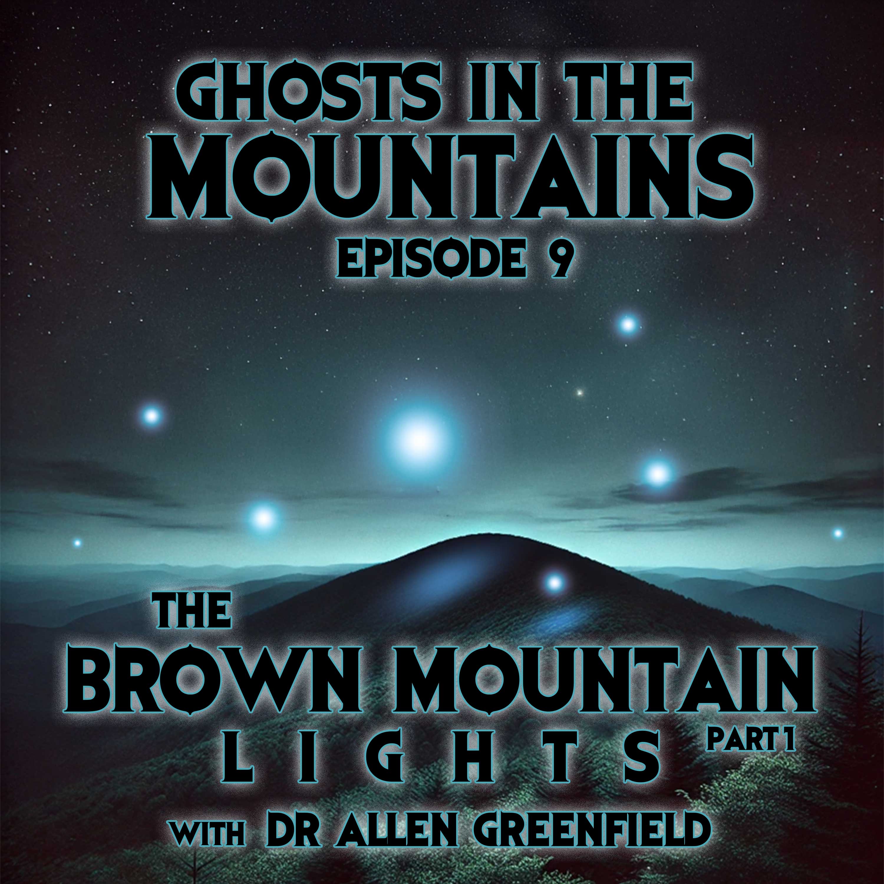 GITM - Ep #9 - The Brown Mountain Lights Part 1 with Dr. Allen Greenfield