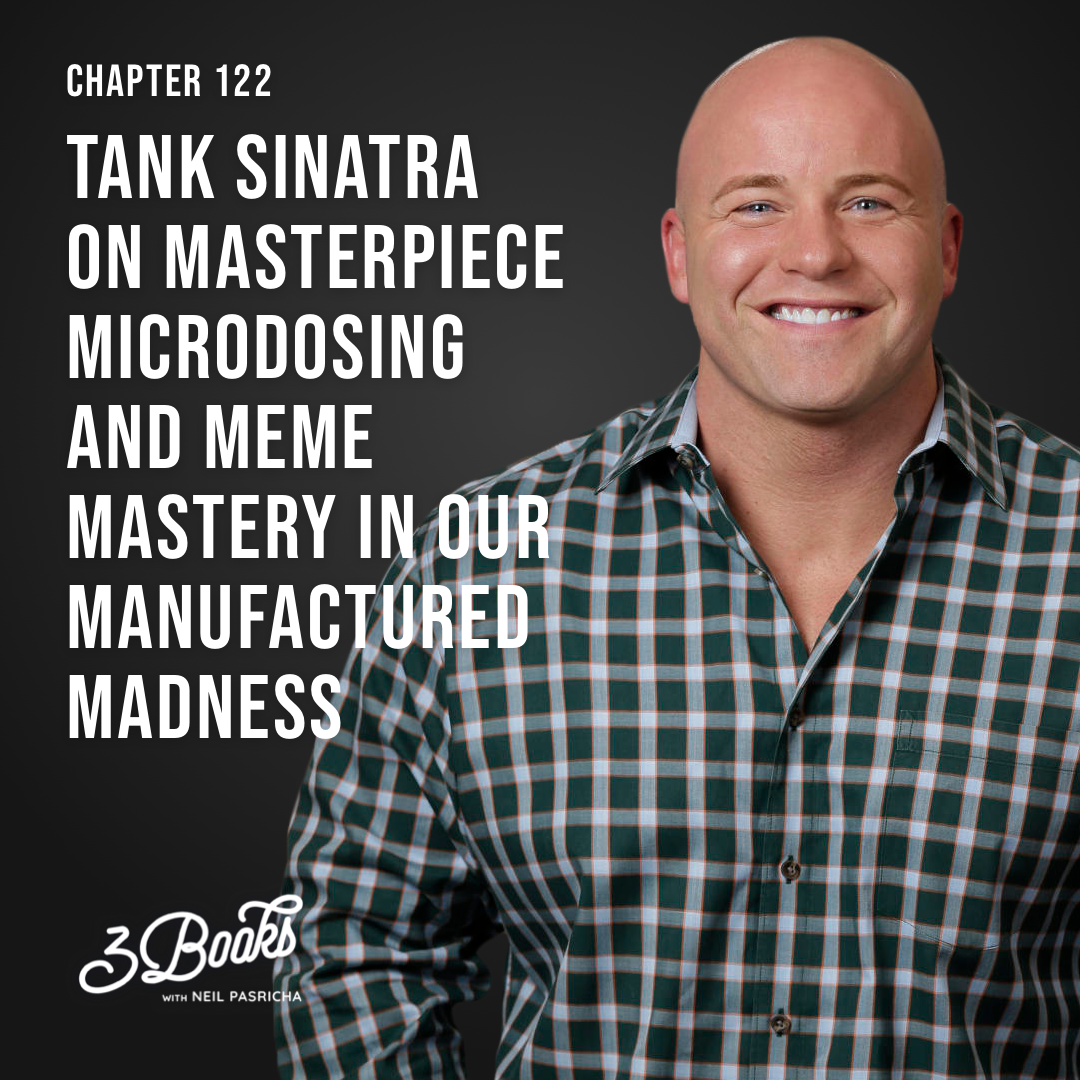 Chapter 122: Tank Sinatra on masterpiece microdosing and meme mastery in our manufactured madness