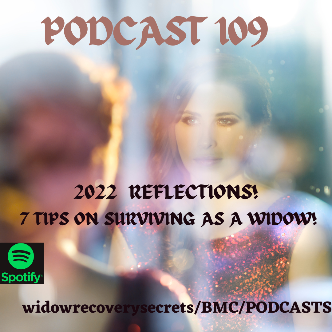 PODCAST 109  7 LESSONS LEARNT FROM BEING A WIDOW!   '2022 REFLECTIONS'
