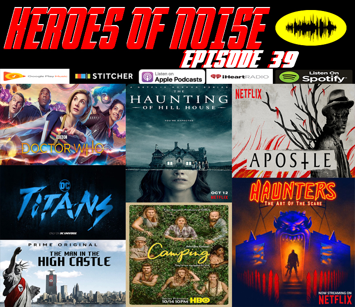 Episode 39 -  S11 Pilot of Doctor Who, The Haunting of Hill House, Apostle, Titans, The Man In The High Castle, Camping, & Haunters: The Art of the Scare