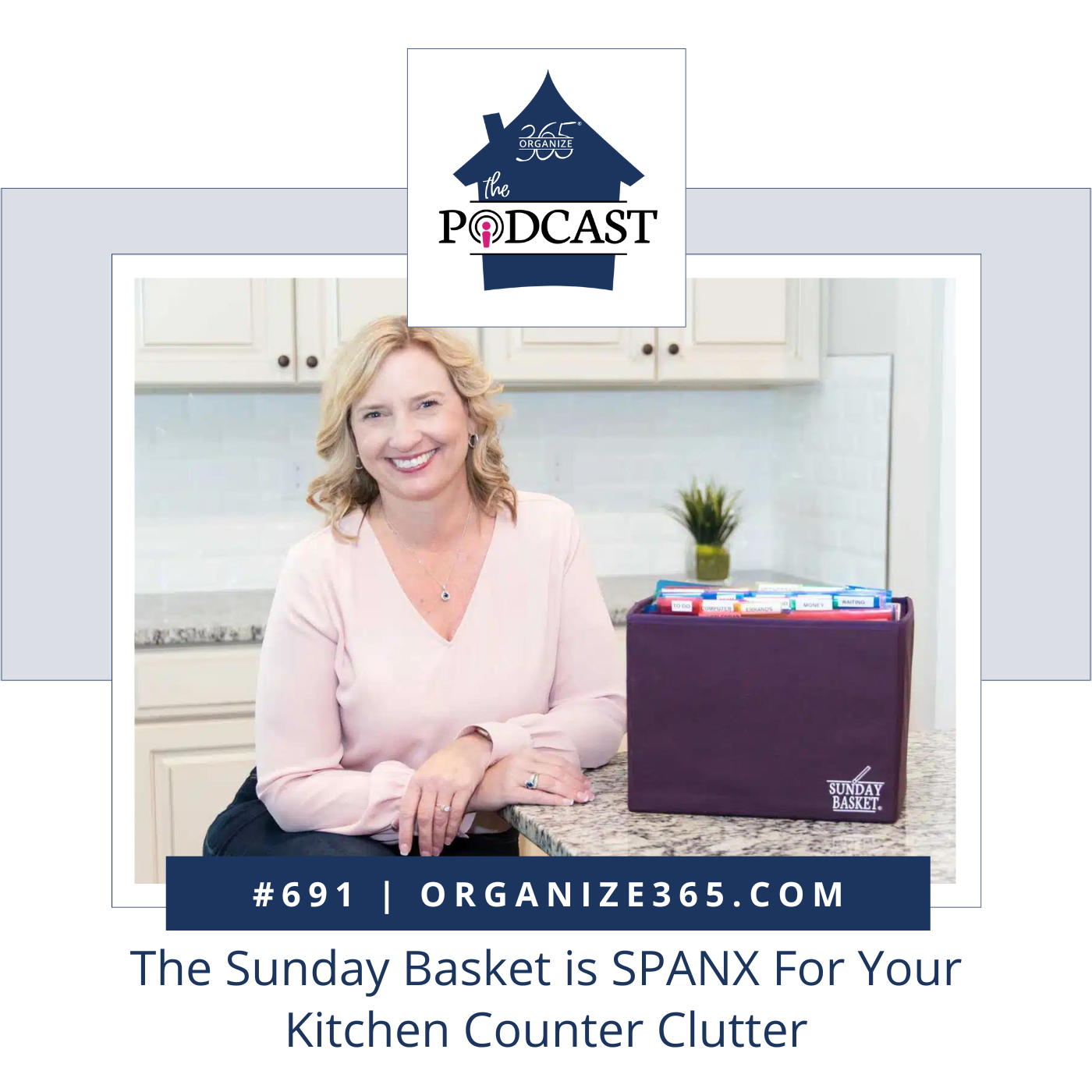 691 - The Sunday Basket is SPANX For Your Kitchen Counter Clutter