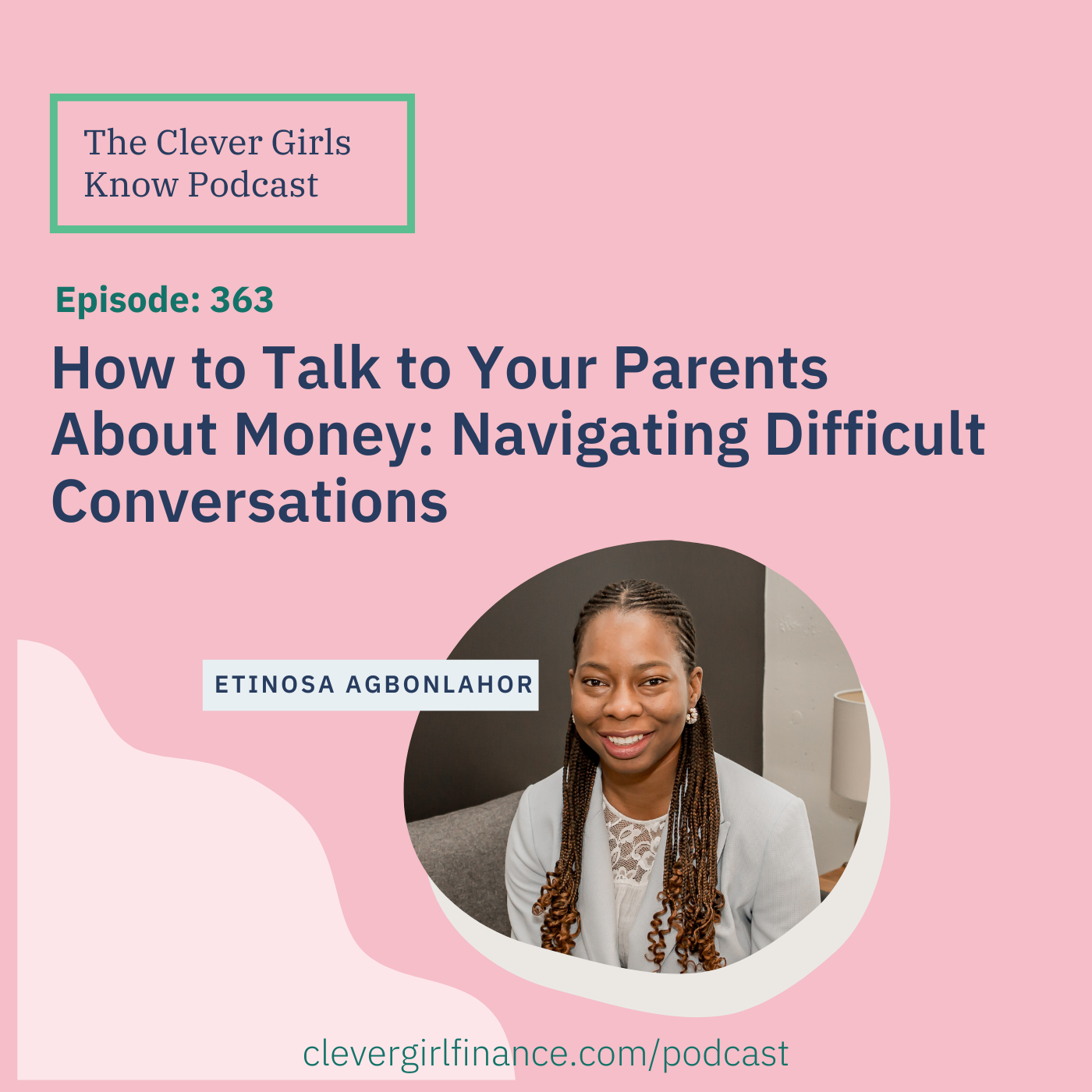 363: How to Talk to Your Parents About Money - Navigating Difficult Conversations With Etinosa Agbonlahor