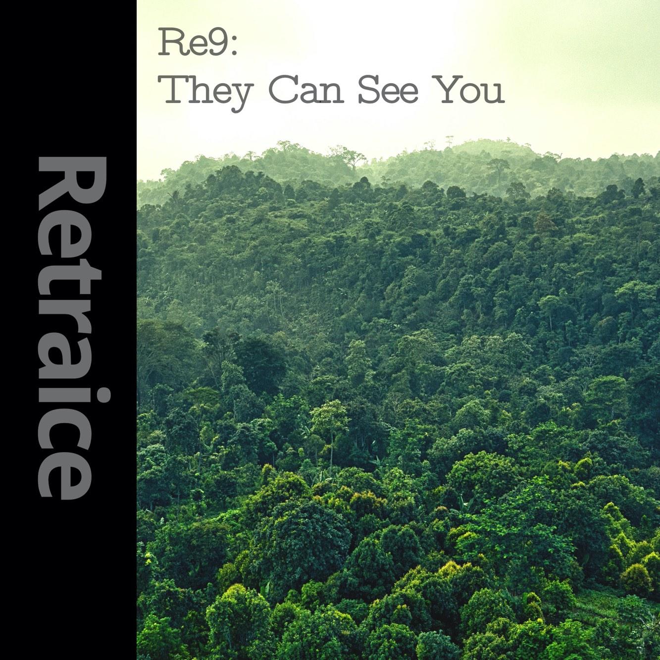 Re9: They Can See You