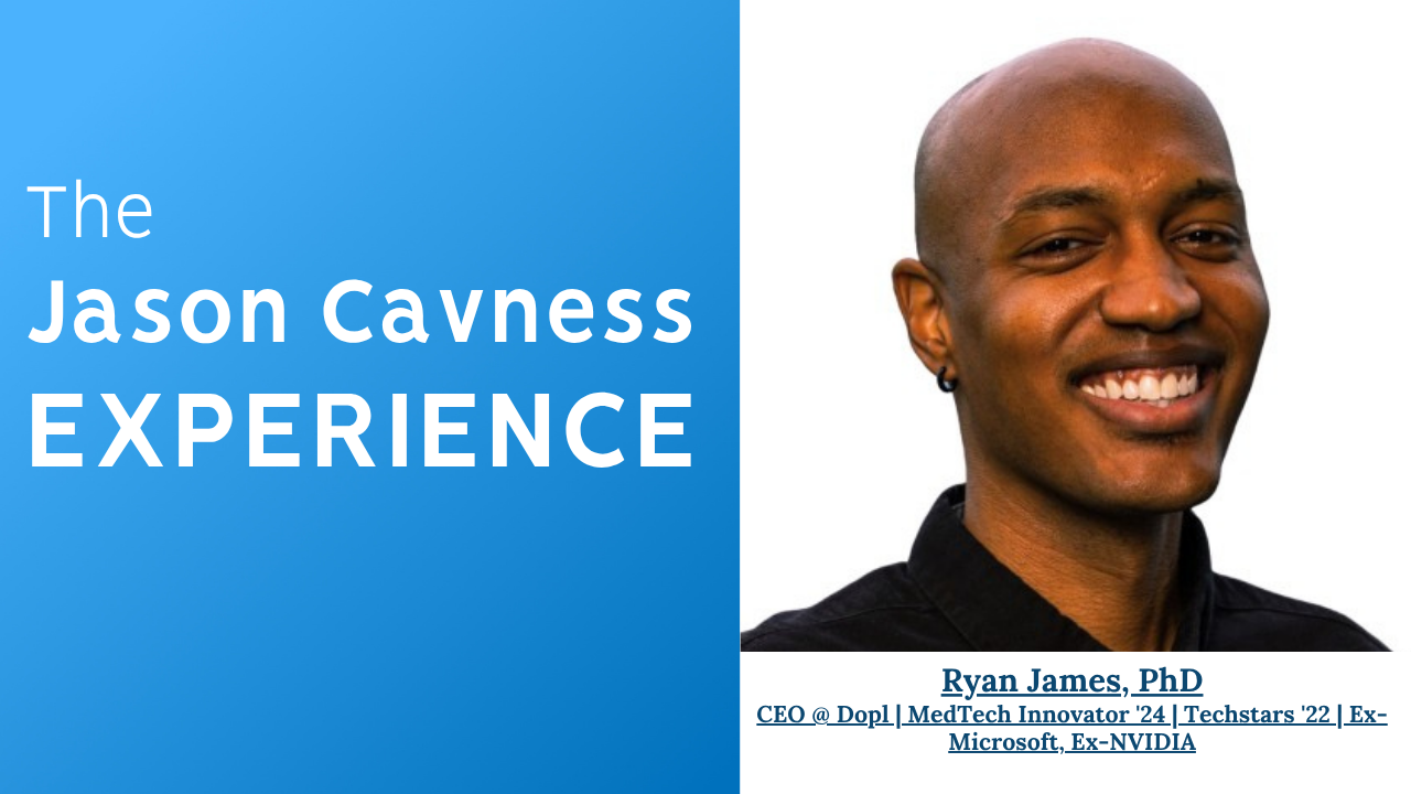 🎙 The Jason Cavness Experience – Guest: Dr. Ryan James, CEO & Founder of Dopl Technologies
