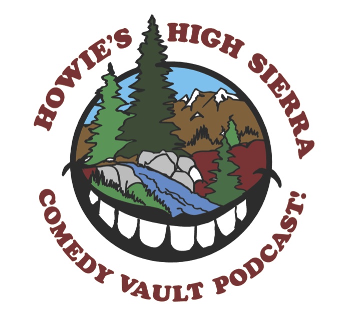 Howie\'s High Sierra Comedy Vault