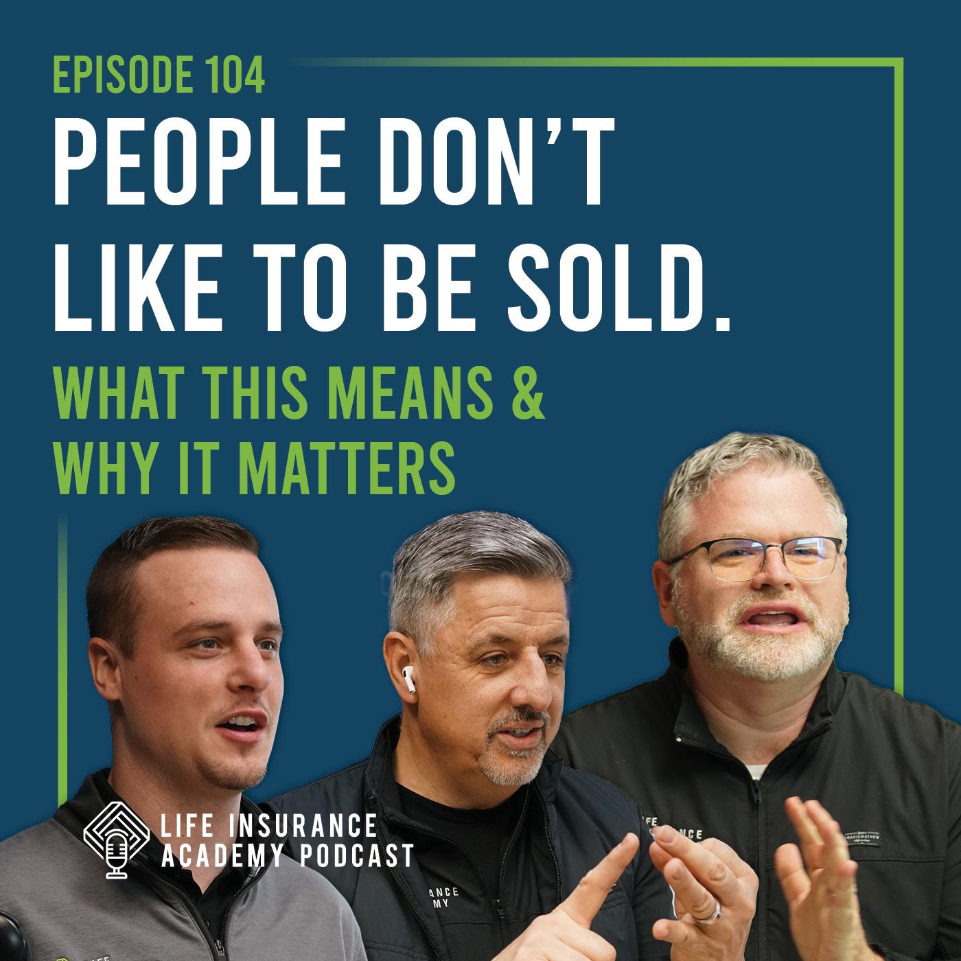 People Don't Like to be Sold - What This Means & Why It Matters  (Ep104)