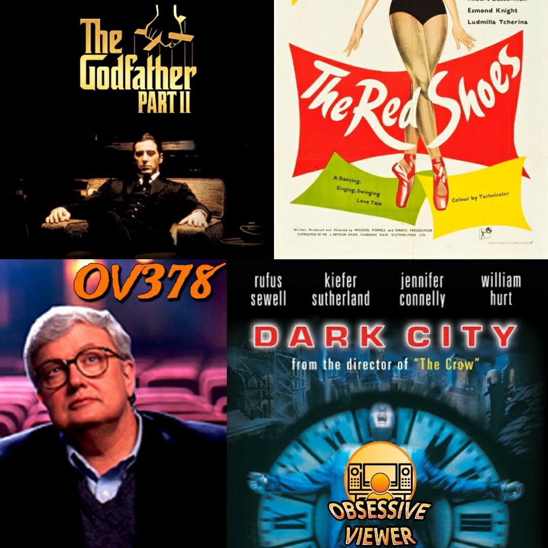 OV378 - Ebert's Great Movies Part 14 - The Red Shoes (1948), The Godfather Part II (1974), and Dark City (1998)