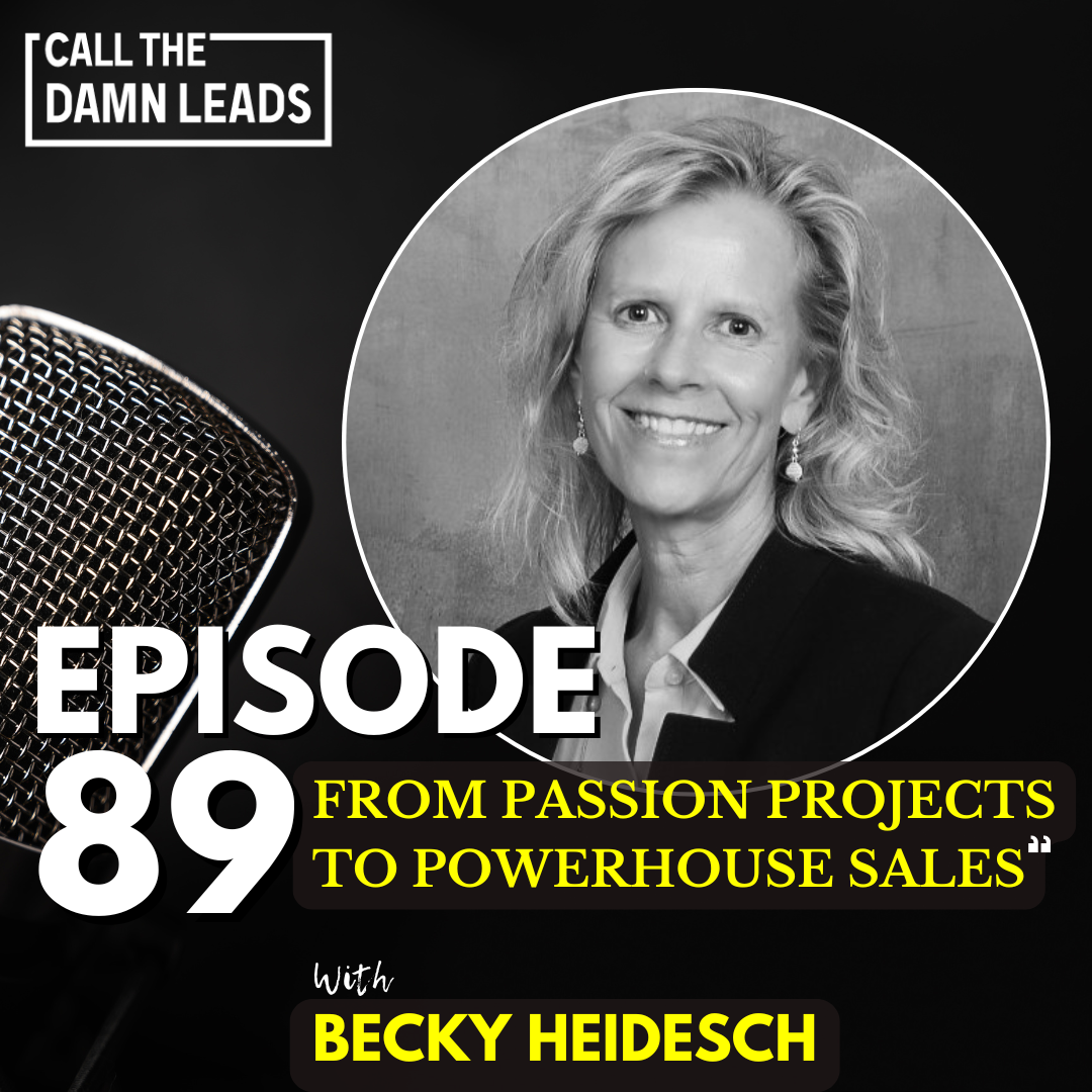 Episode 89 – From Passion Projects to Powerhouse Sales With Becky Heidesch