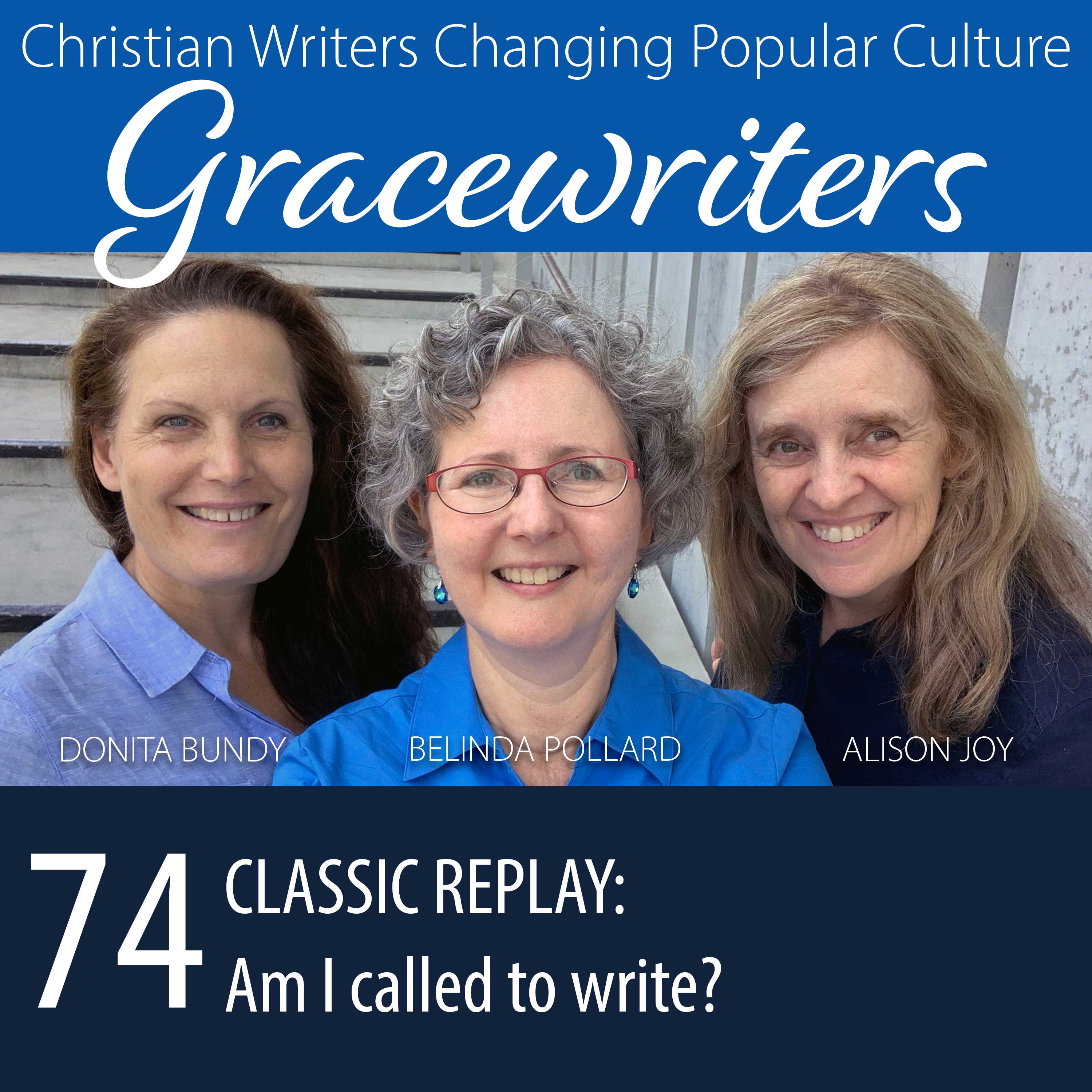 Gracewriters Podcast #74 - Classic Replay: Am I called to write?